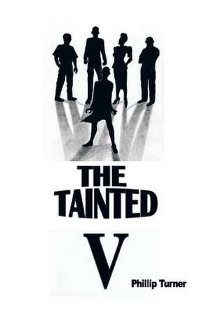 The Tainted Five de Phillip Turner