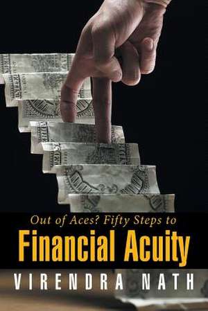 Out of Aces? Fifty Steps to Financial Acuity de Virendra Nath