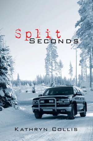 Split Seconds de Kathryn Collis