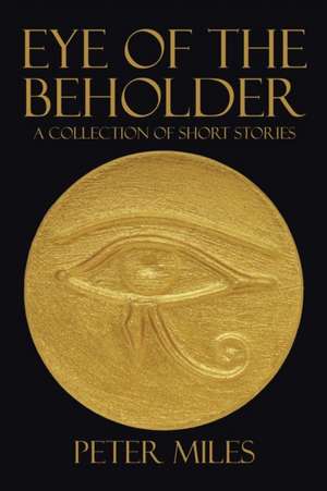 EYE OF THE BEHOLDER de Peter Miles