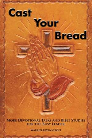 Cast Your Bread de Warren Ravenscroft