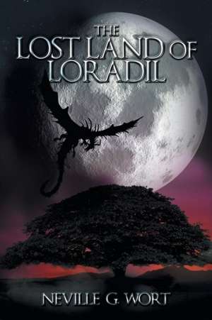 The Lost Land of Loradil de Neville G. Wort