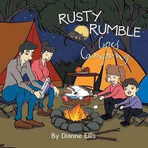 Rusty Rumble Goes Camping de Dianne Ellis