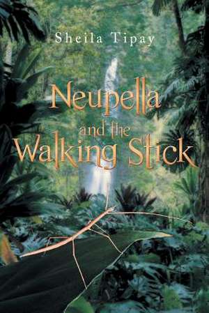 Neupella and the Walking Stick de Sheila Tipay