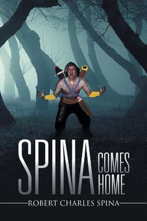 Spina Comes Home de Robert Charles Spina