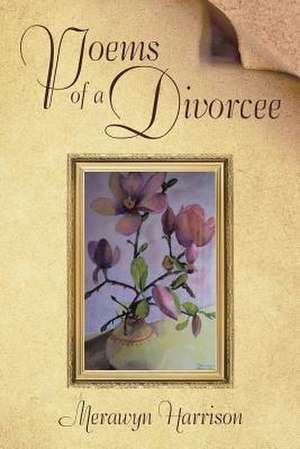 Poems of a Divorcee de Merawyn Harrison