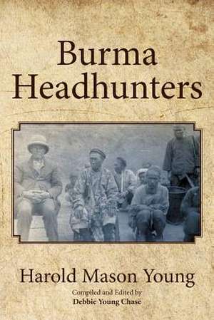 Burma Headhunters de Harold Mason Young