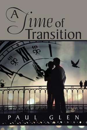 A Time of Transition de Paul Glen