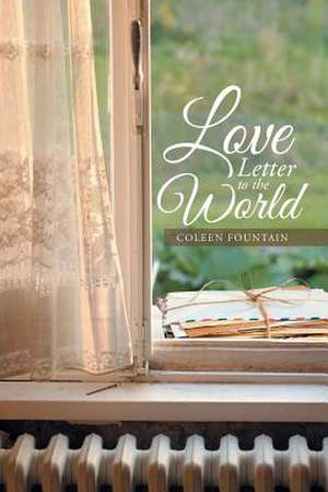 Love Letter to the World de Coleen Fountain