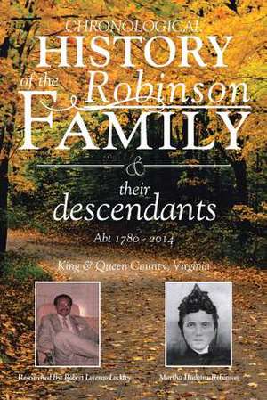 Chronological History of the Robinson Family and their descendants de Robert Lorenzo Lockley