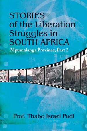 Stories of the Liberation Struggles in South Africa de Thabo Israel Pudi