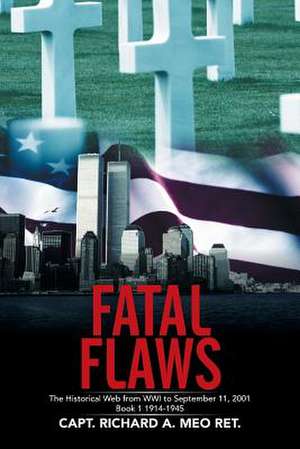 Fatal Flaws de Capt. Richard Meo Ret.