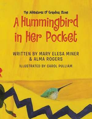 A Hummingbird in Her Pocket de Mary Elesa Miner &. Alma Rogers