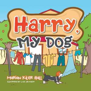 Harry, My Dog de Marian Kiler Hall