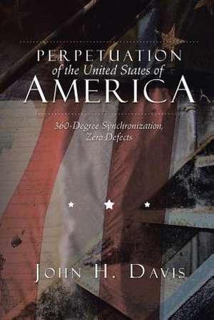 Perpetuation of the United States of America de John H. Davis