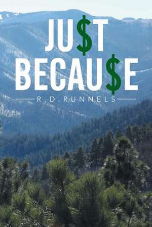 JUST BECAUSE de R. D. Runnels