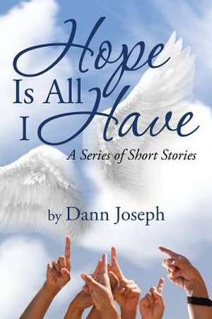 Hope Is All I Have de Dann Joseph