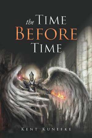 The Time Before Time de Kent Kunefke