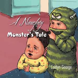 A Naughty Monster's Tale de Caitlyn George