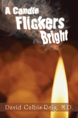 A Candle Flickers Bright de M. D. David Galbis-Reig