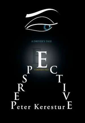 PERSPECTIVE (A DRIVER'S TALE) de Peter Kerestur