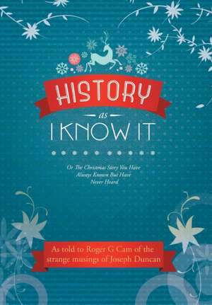 History as I Know It de Roger G. Cam