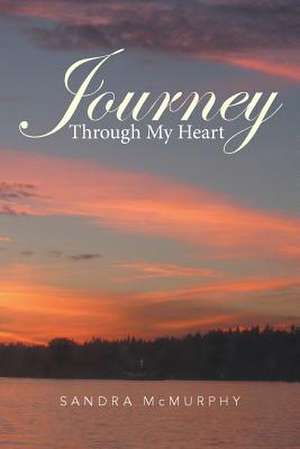 Journey Through My Heart de Sandra McMurphy