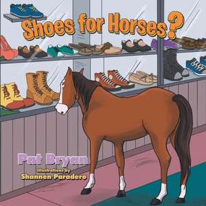 Shoes for Horses? de Pat Bryan