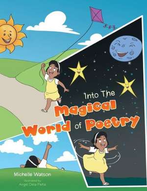 Into the Magical World of Poetry de Michelle Watson