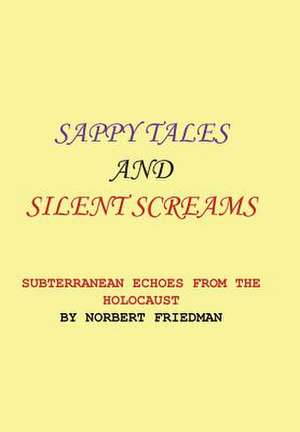 SAPPY TALES AND SILENT SCREAMS de Norbert Friedman