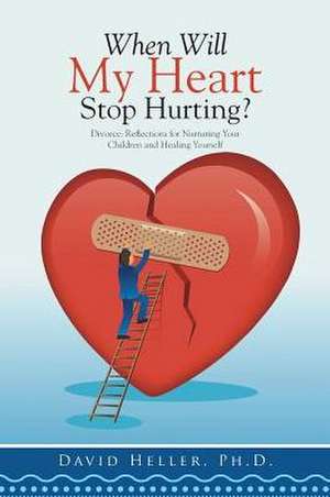 When Will My Heart Stop Hurting? de David Heller