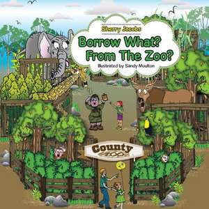 Borrow What? from the Zoo? de Sherry Jacobs