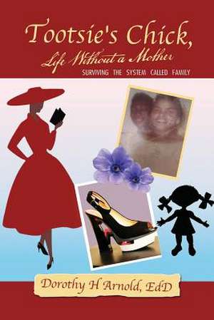 Tootsie's Chick, Life Without a Mother de Edd Dorothy H. Arnold