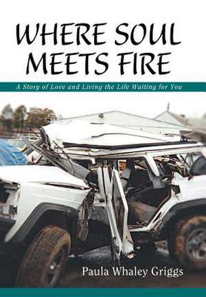 Where Soul Meets Fire de Paula Whaley Griggs