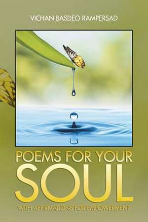 Poems for Your Soul de Vichan Basdeo Rampersad