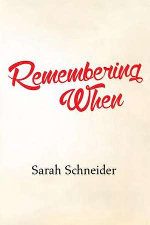 Remembering When de Sarah Schneider