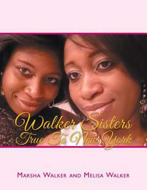 Walker Sisters True to New York de Marsha and Melisa Walker