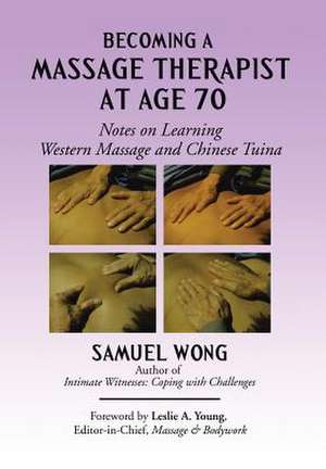 Becoming a Massage Therapist at Age 70 de Samuel Wong