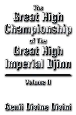 The Great High Championship of the Great High Imperial Djinn de Genii Divine Divini