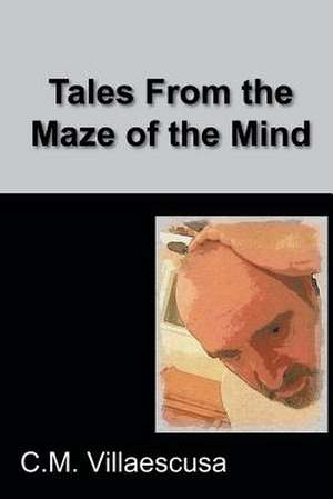 Tales from the Maze of the Mind de C. M. Villaescusa