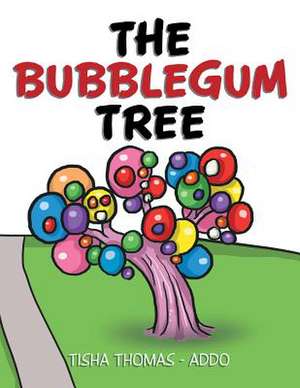 The Bubblegum Tree de Tisha Thomas Addo