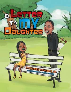 A Letter to My Daughter de Rodgers Howard Jr