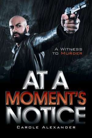 At a Moment's Notice de Carole Alexander