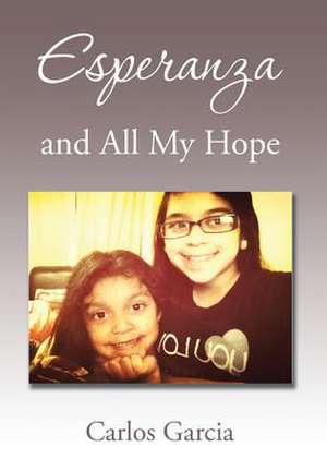 Esperanza and All My Hope de Carlos Garcia