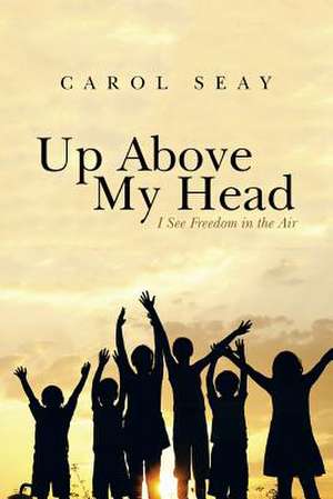 Up Above My Head de Carol Seay