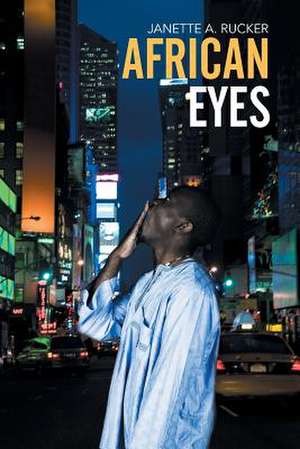 African Eyes de Janette A. Rucker