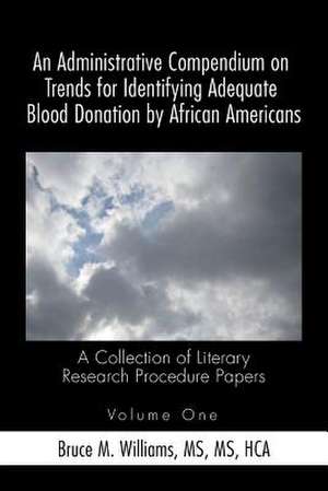 An Administrative Compendium on Trends for Identifying Adequate Blood Donation by African Americans de HCA Bruce M. Williams