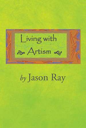 Living with Artism de Jason Ray