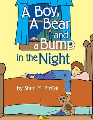 A Boy, a Bear and a Bump in the Night de Sheri M. McCall