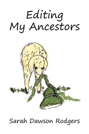 Editing My Ancestors de Sarah Dawson Rodgers